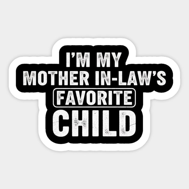 Im My Mother In Laws Favorite Child Sticker by ArtistTee ⭐⭐⭐⭐⭐